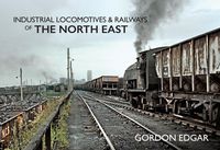 Produktbild: Industrial Locomotives & Railways of The North East