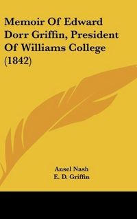 Produktbild: Memoir Of Edward Dorr Griffin, President Of Williams College (1842)
