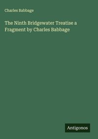 Produktbild: The Ninth Bridgewater Treatise a Fragment by Charles Babbage
