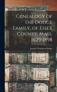 Produktbild: Genealogy of the Dodge Family, of Essex County, Mass. 1629-1898