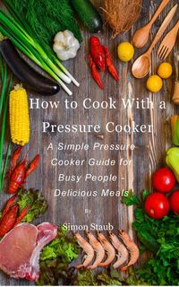 Produktbild: How to Cook with a Pressure Cooker