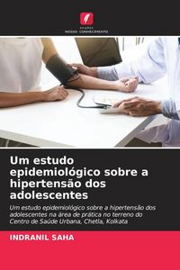 Produktbild: Um estudo epidemiol&oacute;gico sobre a hipertens&atilde;o dos adolescentes