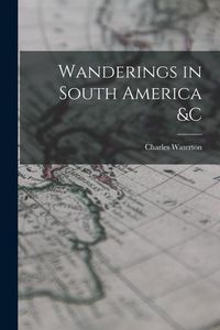 Produktbild: Wanderings in South America &c [microform]