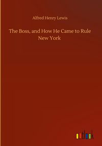 Produktbild: The Boss, and How He Came to Rule New York