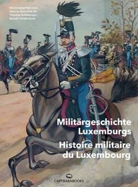 Produktbild: Milit&auml;rgeschichte Luxemburgs