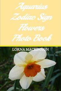 Produktbild: Aquarius Zodiac Sign Flowers Photo Book (Zodiac Sign Flowers Photo books for Individual ZodiacSigns, #2)