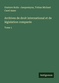 Produktbild: Archives de droit international et de l&eacute;gislation compar&eacute;e