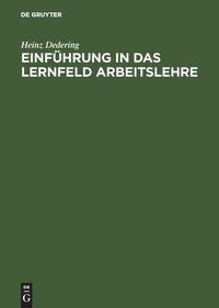 Produktbild: Dedering, H: Einf&uuml;hrung in das Lernfeld Arbeitslehre