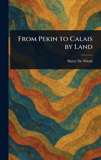 Produktbild: From Pekin to Calais by Land