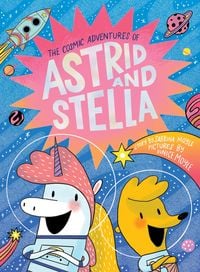 Produktbild: The Cosmic Adventures of Astrid and Stella (A Hello!Lucky Book)
