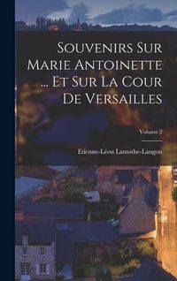 Produktbild: Souvenirs Sur Marie Antoinette ... Et Sur La Cour De Versailles; Volume 2