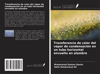 Produktbild: Transferencia de calor del vapor de condensaci&oacute;n en un tubo horizontal envuelto en alambre