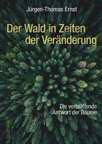 Bild vom Artikel Der Wald in Zeiten der Veränderung vom Autor Jürgen-Thomas Ernst