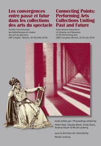 Produktbild: Les Convergences entre pass&eacute; et futur dans les collections des arts du spectacle- Connecting Points: Performing Arts Collections Uniting Past and Future