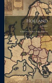 Produktbild: Holland: Its Institutions; Its Press, Kings, and Prisons