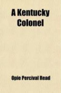 Produktbild: A Kentucky Colonel; A Novel - By Opie Read