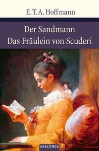 Der Sandmann / Das Fräulein von Scuderi E.T.A. Hoffmann