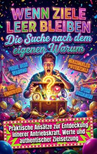 Produktbild: Wenn Ziele leer bleiben: Die Suche nach dem eigenen Warum