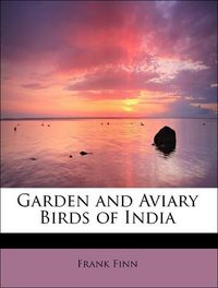 Produktbild: Finn, F: Garden and Aviary Birds of India