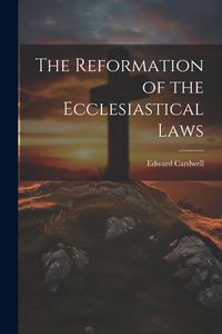 Produktbild: The Reformation of the Ecclesiastical Laws