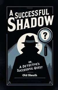Produktbild: A Successful Shadow Or, A Detective's Successful Quest