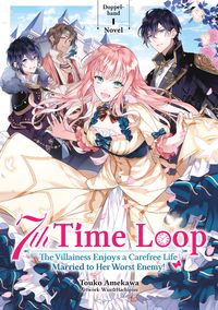 Produktbild: 7th Time Loop: The Villainess Enjoys a Carefree Life Married to Her Worst Enemy! (Light Novel), Doppelband 01 (deutsche Ausgabe)