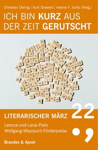Produktbild: Literarischer M&auml;rz. Leonce- und -Lena-Preis / Ich bin kurz aus der Zeit gerutscht