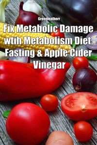 Produktbild: Fix Metabolic Damage wtih Metabolism Diet, Fasting & Apple Cider Vinegar