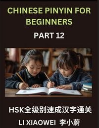 Produktbild: Chinese Pinyin for Beginners (Volume 12)- Essential Chinese Character Guide for HSK Prep, Pinyin, English Meanings, and Practice Questions for Beginne