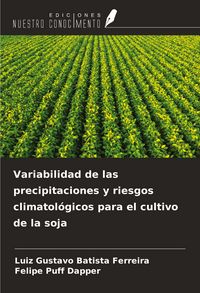 Produktbild: Variabilidad de las precipitaciones y riesgos climatol&oacute;gicos para el cultivo de la soja