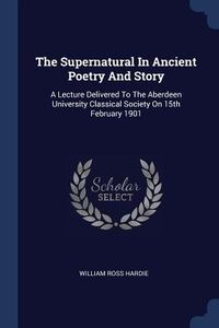 Produktbild: The Supernatural In Ancient Poetry And Story