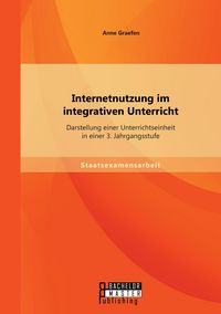 Produktbild: Internetnutzung im integrativen Unterricht: Darstellung einer Unterrichtseinheit in einer 3. Jahrgangsstufe