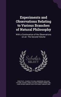 Produktbild: Experiments and Observations Relating to Various Branches of Natural Philosophy