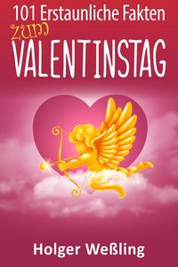 Produktbild: 101 Erstaunliche Fakten zum Valentinstag