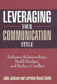 Produktbild: Leveraging Your Communication Style: Enhance Relationships, Build Bridges, and Reduce Conflict
