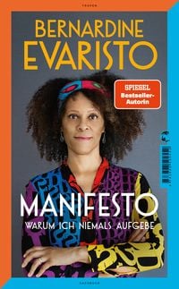 Produktbild: Manifesto. Warum ich niemals aufgebe. Ein inspirierendes Buch &uuml;ber den Lebensweg der ersten Schwarzen Booker-Prize-Gewinnerin und Bestseller-Autorin von &raquo;M&auml;dchen, Frau etc.&laquo;