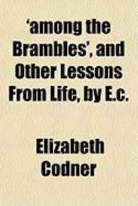 Produktbild: Among the Brambles', and Other Lessons from Life, by E.C.