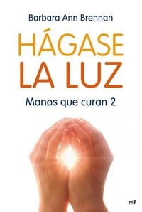 Produktbild: H&aacute;gase la luz : manos que curan 2