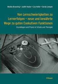 Produktbild: Von Lernschwierigkeiten zu Lernerfolgen - neue und bew&auml;hrte Wege zu guten Exekutiven Funktionen