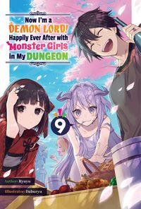 Produktbild: Now I'm a Demon Lord! Happily Ever After with Monster Girls in My Dungeon: Volume 9