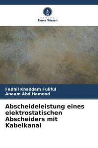 Bild vom Artikel Abscheideleistung eines elektrostatischen Abscheiders mit Kabelkanal vom Autor Fadhil Khaddam Fuliful