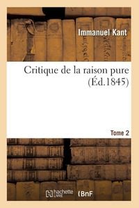 Produktbild: Critique de la raison pure. Tome 2 (&Eacute;d.1845)