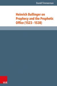 Produktbild: Heinrich Bullinger on Prophecy and the Prophetic Office (1523&ndash;1538)