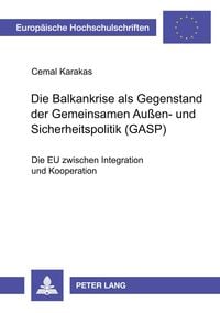 Produktbild: Die Balkankrise als Gegenstand der Gemeinsamen Au&szlig;en- und Sicherheitspolitik (GASP)
