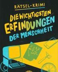 Produktbild: R&auml;tsel-Krimi: Die wichtigsten Erfindungen der Menschheit