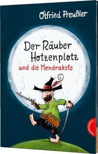 Der Räuber Hotzenplotz: Der Räuber Hotzenplotz und die Mondrakete von Otfried Preußler