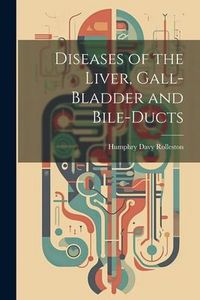 Produktbild: Diseases of the Liver, Gall-Bladder and Bile-Ducts