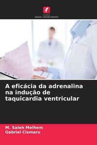 Produktbild: A efic&aacute;cia da adrenalina na indu&ccedil;&atilde;o de taquicardia ventricular