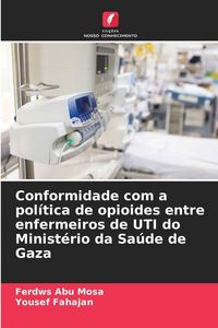 Produktbild: Conformidade com a pol&iacute;tica de opioides entre enfermeiros de UTI do Minist&eacute;rio da Sa&uacute;de de Gaza