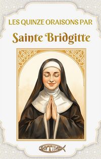 Produktbild: Les quinze oraisons par Sainte Brigitte